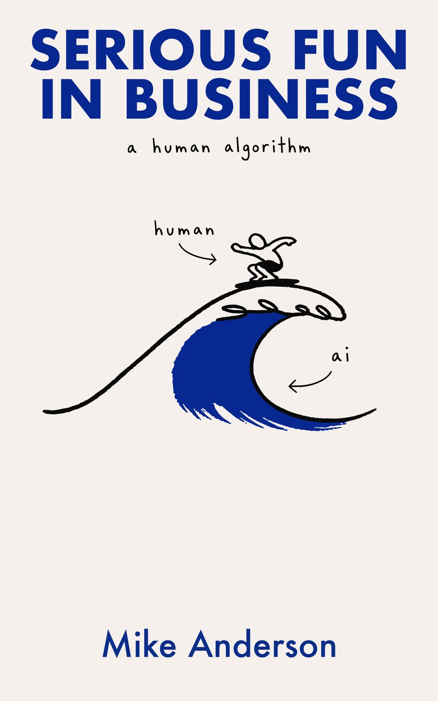 Serious Fun in Business: A Human Algorithm — book cover by Mike Anderson