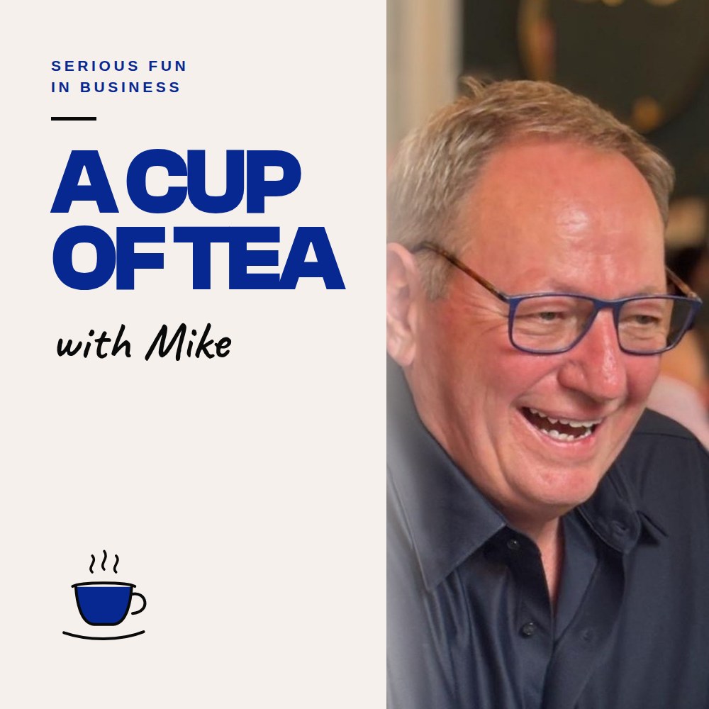 Serious Fun in Business: A Cup of Tea with Mike — podcast cover artwork featuring Mike Anderson